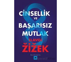 Cinsellik ve Başarısız Mutlak - Slavoj Zizek - Kolektif Kitap