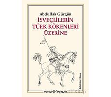 İsveçlilerin Türk Kökenleri Üzerine - Abdullah Gürgün - Kaynak Yayınları