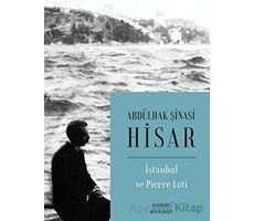 İstanbul ve Pierre Loti - Abdülhak Şinasi Hisar - Everest Yayınları