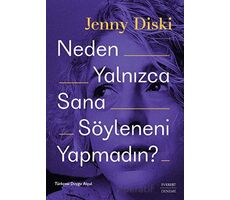 Neden Yalnızca Sana Söyleneni Yapmadın? - Jenny Diski - Everest Yayınları