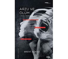 Arzu ve Ölüm - Brent Adkins - Fol Kitap