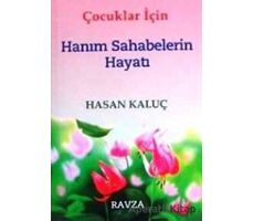 Çocuklar İçin Hanım Sahabelerin Hayatı - Hasan Kaluç - Ravza Yayınları