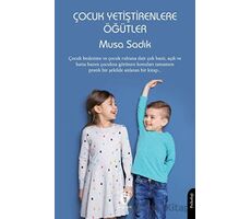 Çocuk Yetiştirenlere Öğütler - Musa Sadık - Dorlion Yayınları