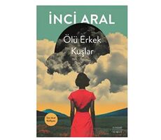 Ölü Erkek Kuşlar - İnci Aral - Everest Yayınları