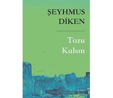 Tozu Kalsın - Şeyhmus Diken - Everest Yayınları