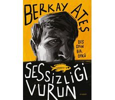 Sessizliği Vurun - Berkay Ateş - Everest Yayınları