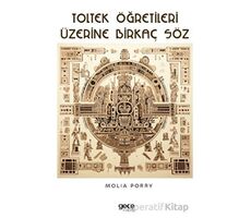 Toltek Öğretileri Üzerine Birkaç Söz - Molia Porry - Gece Kitaplığı