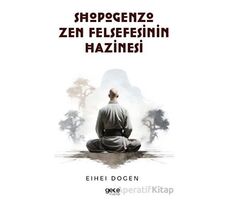 Shobogenzo Zen Felsefesinin Hazinesi - Eihei Dogen - Gece Kitaplığı