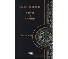 İslam Hukukunda Ehliyet ve Arızaları - Ömer Yılmaz - Gece Kitaplığı