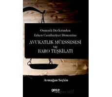 Osmanlı Devletinden Erken Cumhuriyet Dönemine Avukatlık Müessesesi ve Baro Teşkilatı