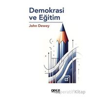 Demokrasi ve Eğitim - John Dewey - Gece Kitaplığı