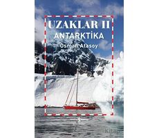 Uzaklar 2 - Antarktika - Osman Atasoy - İş Bankası Kültür Yayınları