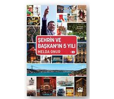 Şehrin ve Başkan’ın 5 Yılı - Melda Onur - Doğan Kitap