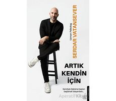 Artık Kendin İçin - Serdar Vatansever - Destek Yayınları