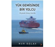 Yük Gemisinde Bir Yolcu - Nur Dolay - Cinius Yayınları