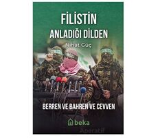 Filistin Anladığı Dilden - Nihat Güç - Beka Yayınları