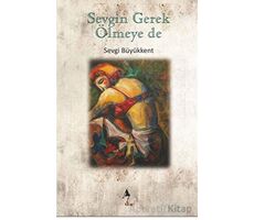 Sevgin Gerek Ölmeye De - Sevgi Büyükkent - A7 Kitap