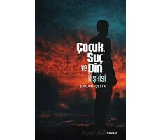 Çocuk, Suç ve Din İlişkisi - Ercan Çelik - Beyan Yayınları