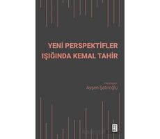 Yeni Perspektifler Işığında Kemal Tahir - Ayşen Şatıroğlu - Ketebe Yayınları