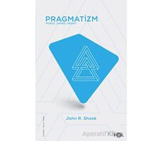 Pragmatizm - John R. Shook - Fol Kitap