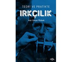 Teori ve Pratikte Irkçılık - Hür Sinan Özbek - Fol Kitap