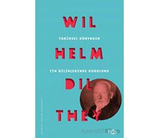 Tarihsel Dünyanın Tin Bilimlerinde Kurulumu - Wilhelm Dilthey - Fol Kitap