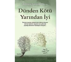 Dünden Kötü Yarından İyi - Bahtışen Tamçelik Tunca - Hayykitap