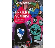 Hakikat Sonrası - Güç Oyunu Olarak Bilgi - Steve Fuller - Fol Kitap