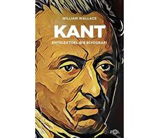 Kant - Entelektüel bir Biyografi - William Wallace - Fol Kitap