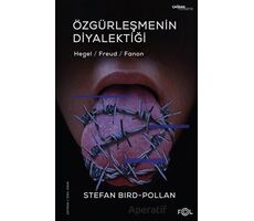 Özgürleşmenin Diyalektiği -Hegel, Freud, Fanon- - Stefan Bird-Pollan - Fol Kitap