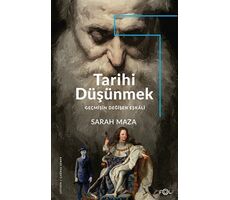 Tarihi Düşünmek -Geçmişin Değişen Eşkali - - Sarah Maza - Fol Kitap