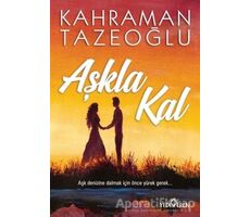 Aşkla Kal - Kahraman Tazeoğlu - Yediveren Yayınları