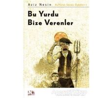 Bu Yurdu Bize Verenler - Aziz Nesin - Nesin Yayınevi