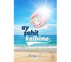 Ay Şahit Kalbime - Azem C. - İkinci Adam Yayınları