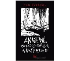 Annemi Öldürdüğüm Hikayeler - Can Evrenol - İthaki Yayınları