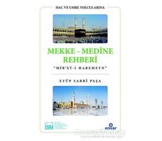 Hac ve Umre Yolcularına Mekke Medine Rehberi - Eyüp Sabri Paşa - Ensar Neşriyat