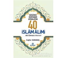 Düşünce Dünyamızı Aydınlatan 40 İslam Alimi 40 Örnek Hayat - Cağfer Karadaş - Ensar Neşriyat