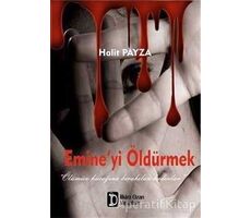 Emine’yi Öldürmek - Halit Payza - İlkim Ozan Yayınları