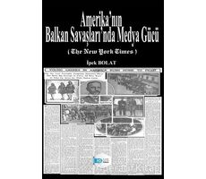 Amerika’nın Balkan Savaşları’nda Medya Gücü - Kolektif - İlkim Ozan Yayınları