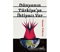 Dünyanın Türkiyeye İhtiyacı Var - Hasan Yıldırım - Truva Yayınları
