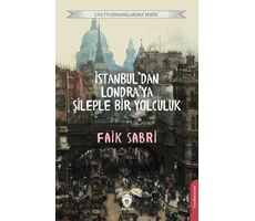 İstanbuldan Londraya Şileple Bir Yolculuk - Faik Sabri - Dorlion Yayınları