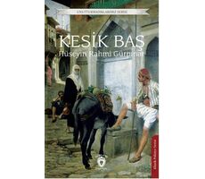 Kesik Baş - Hüseyin Rahmi Gürpınar - Dorlion Yayınları