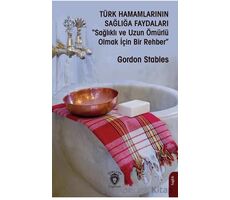 Türk Hamamlarının Sağlığa Faydaları“Sağlıklı ve Uzun Ömürlü Olmak İçin Bir Rehber”