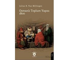 Osmanlı Toplum Yapısı 1800 - Julius R. Van Milligen - Dorlion Yayınları