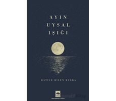 Ayın Uysal Işığı - Hatice Bilen Buğra - Ötüken Neşriyat