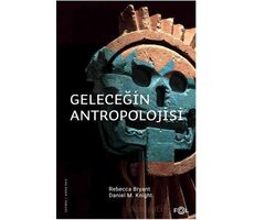 Geleceğin Antropolojisi – Felsefi Bir Soruşturma - Rebecca Bryant - Fol Kitap