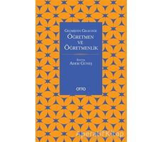 Geçmişten Geleceğe Öğretmen ve Öğretmenlik - Adem Güneş - Otto Yayınları