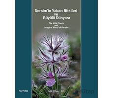 Dersim’in Yaban Bitkileri ve Büyülü Dünyası - Ali Tiyar Gök - Hayykitap