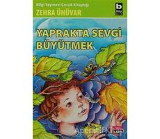 Yaprakta Sevgi Büyütmek - Zehra Ünüvar - Bilgi Yayınevi