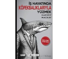 İş Hayatında Köpekbalıklarıyla Yüzmek - Harvey Mackay - Epsilon Yayınevi